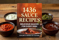 Turn Boring Meals into Delicious Ones: 1,400+ Easy Sauce Recipes PDF