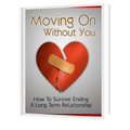 Moving On Without You How to Heal, Let Go, and Survive the End of a Long - Term Relationship - DistrictMode