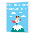 Proclaiming Your Success or Failure: How Your Words Shape Your Life, Mindset, and Destiny - DistrictMode